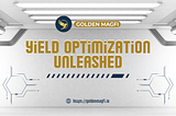 Yield Optimization Unleashed