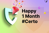 Certo Development Update / 1 Month of Certo