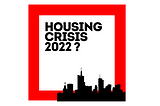 Housing Affordability Crisis 2022?