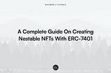 A Complete Guide On Creating Nestable NFTs with ERC-7401