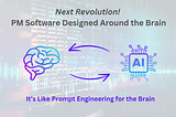 Next Revolution! PM Software Designed Around the Brain