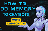 [How-To] Add Memory to Your Chatbot with Langchain