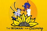 The Woman I am Becoming