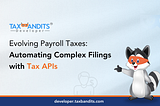 Evolving Payroll Taxes: Automating Complex Filings with Tax APIs