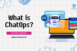 Everything you need to know about ChatOps