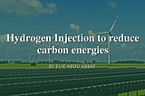 Hydrogen Injection to reduce carbon energies