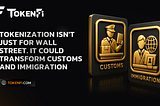 Tokenization Isn’t Just For Wall Street. It Could Transform Customs And Immigration