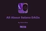 All About Solana DAOs
