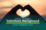 Valentines background history | Tear dropping story behind happy Valentine’s Day