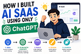 How I Built an AI SaaS Using Only ChatGPT