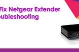 Follow The Guidelines To Establish Netgear Wifi Extender Setup And Evacuate All The Issues…