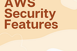 AWS Security Features