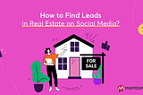 How to Find Leads in Real Estate on Social Media?