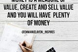 Money itself is an idea…
