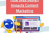 How Web Design Impacts Content Marketing