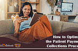 How to Optimize the Patient Payment Collections Process