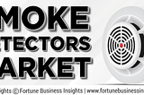 Smoke Detector Market Demand, Business Analysis and Touching Impressive Growth by 2032