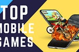 Most Downloaded Mobile Games