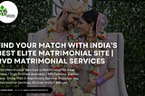 The Rich Need Elite Matrimony Because They are Not Like Us