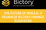The Future of Web3.0; A review of Bictory Finance Ecosystem