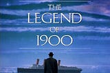 The Legend of 1900 A Musical Fantasy About Eternity
