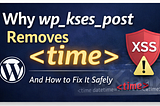 Why wp_kses_post Removes <time> (and How to Fix It Safely)