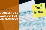 Changes to Be Aware of for Tax Year 2022