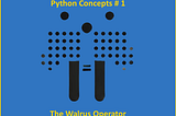 How to Use Python’s Walrus Operator 🐍