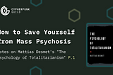 How to Save Yourself from Mass Psychosis P.1