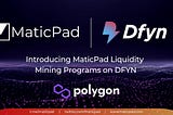 Introducing MaticPad Liquidity Mining Program on DFYN