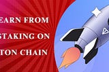 How to make money staking on Ton chain.