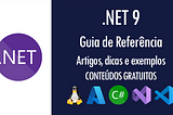 .NET 9 - Guia de Referência: artigos, dicas, vídeos e exemplos de utilização