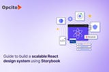 Building a scalable UI design system in React and Storybook