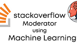 Automatic Moderator for StackOverflow Questions