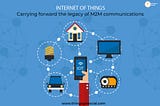 Carrying forward the legacy of M2M communications: IoT