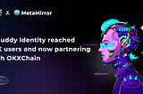 MBuddy Identity reached 25K users and now partnering with OKXChain