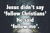 Jesus called, he wants his name back from Christianity
