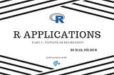 R Applications — Part 4: Nonlinear Regression