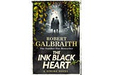 Book: “The Ink Black Heart” by Robert Galbraith