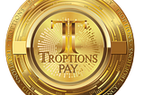 TROPTIONS PAY: Revolutionizing Payments for the Next Generation.