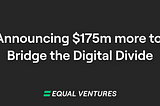 Announcing $175m more to Bridge the Digital Divide