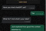 A screenshot of a WhatsApp chat from December 2, 2022. The conversation discusses ChatGPT, with one person asking if the other has tried it. The response confirms that they have, and when asked for their take, they explain that they explored how well ChatGPT retains context. They find it pretty good and believe it can be perfected in the coming years.