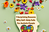 7 Surprising Reasons Why Self-Help Fails For Autistic People