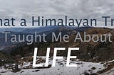 A Himalayan trek about life