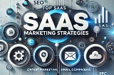 10 Best SaaS Marketing Strategies to Boost Customer Acquisition