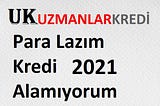 Para Lazım Kredi Alamıyorum