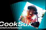 CoStreaming Spotlight: CookSux