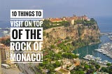 10 Things to Visit on top of the Rock of Monaco!