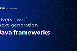 Overview of next-generation Java frameworks