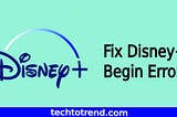 How to Fix the Disney Plus Begin Code Error If It’s Not Working?